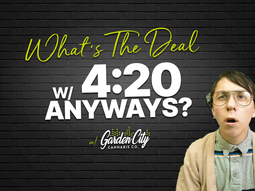 Whats The Deal with 420 Anyways | Garden City Cannabis Co 