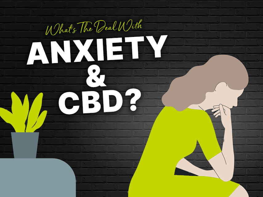 Whats the deal with Anxiety and CBD
