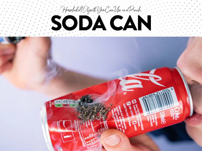 Household Objects You Can Use For A Bong In A Pinch | SODA CAN