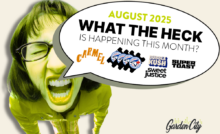 What The Heck is Happening July 2025 at Garden City